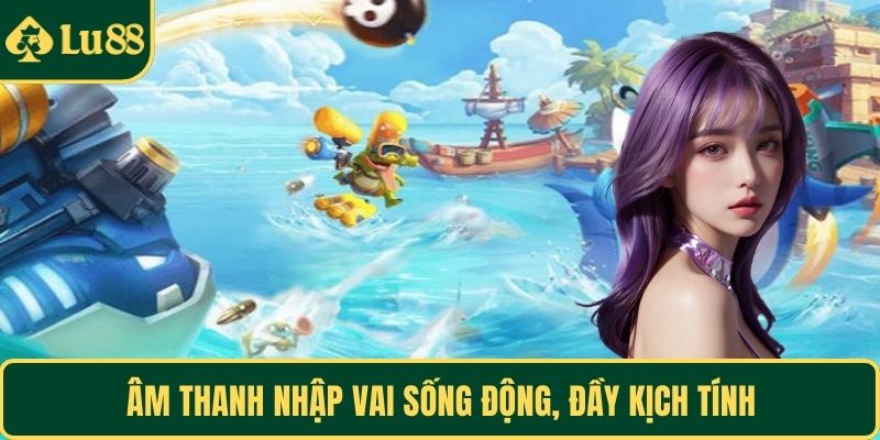 Âm thanh nhập vai sống động, đầy kịch tính