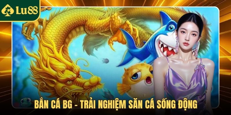 Bắn cá BG