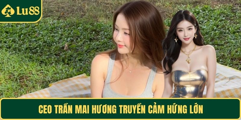 CEO Trần Mai Hương truyền cảm hứng lớn