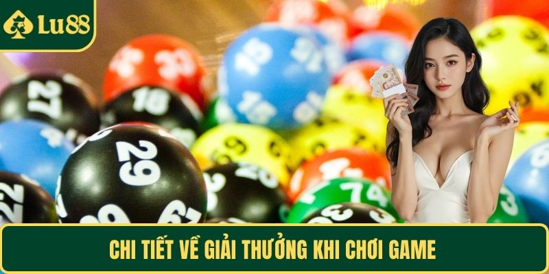 Chi tiết về giải thưởng khi chơi game