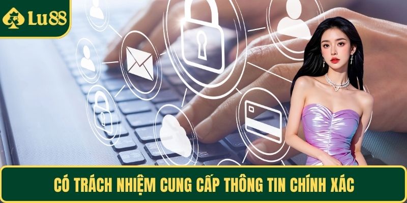 Có trách nhiệm cung cấp thông tin chính xác