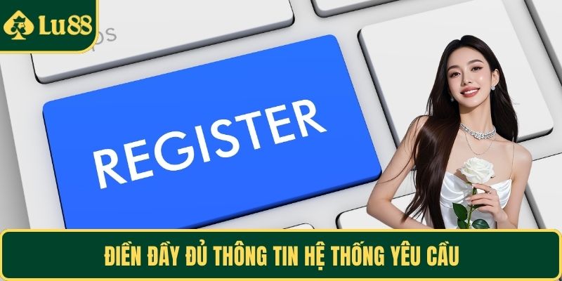 Điền đầy đủ thông tin hệ thống yêu cầu