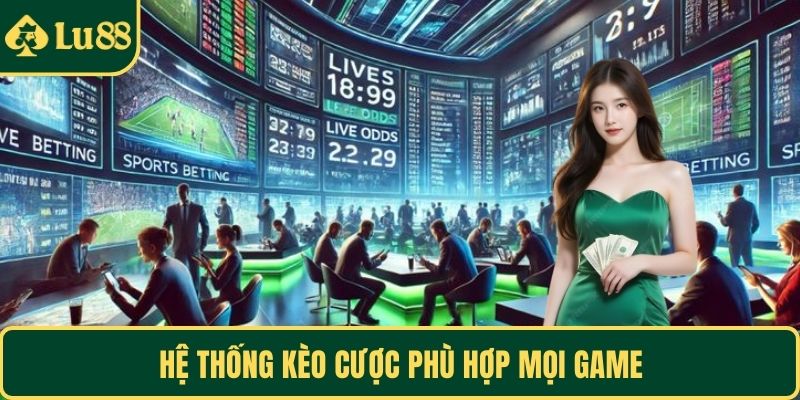 Hệ thống kèo cược phù hợp mọi game