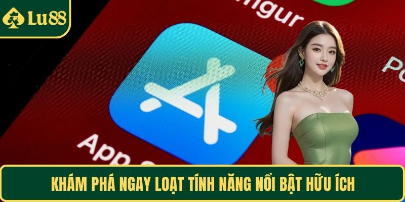 Khám phá ngay loạt tính năng nổi bật hữu ích