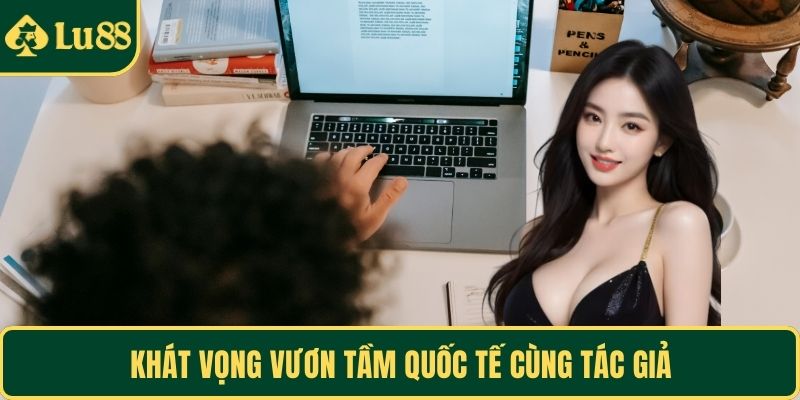 Khát vọng vươn tầm quốc tế cùng tác giả