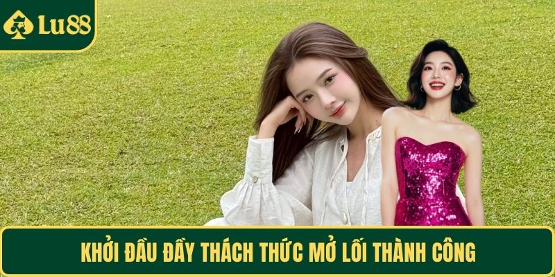 Khởi đầu đầy thách thức mở lối thành công