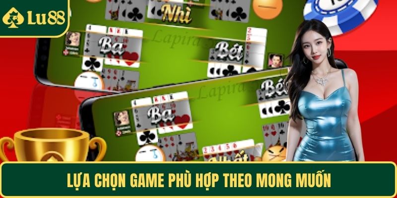 Lựa chọn game phù hợp theo mong muốn