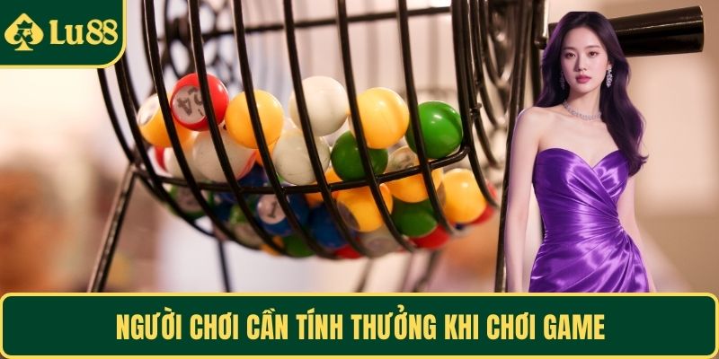 Người chơi cần tính thưởng khi chơi game