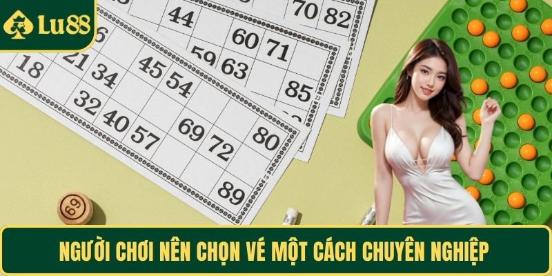 Người chơi nên chọn vé một cách chuyên nghiệp 