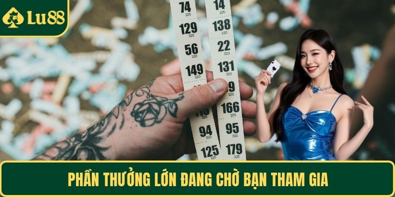 Phần thưởng lớn đang chờ bạn tham gia