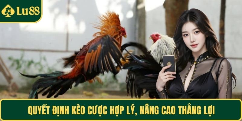 Quyết định kèo cược hợp lý, nâng cao thắng lợi