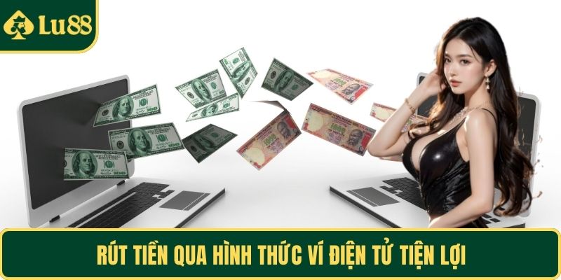 Rút tiền qua hình thức ví điện tử tiện lợi