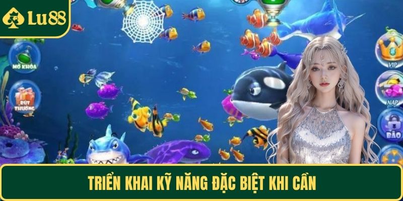 Triển khai kỹ năng đặc biệt khi cần