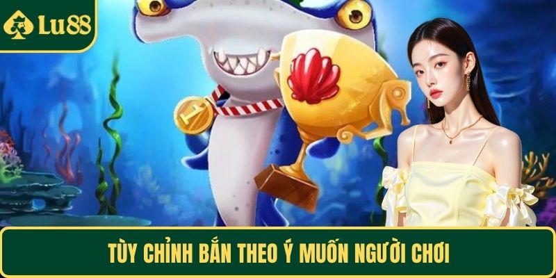 Tùy chỉnh bắn theo ý muốn người chơi