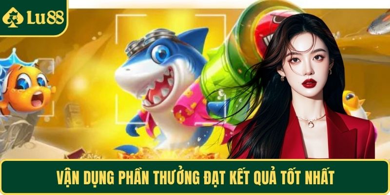Vận dụng phần thưởng đạt kết quả tốt nhất